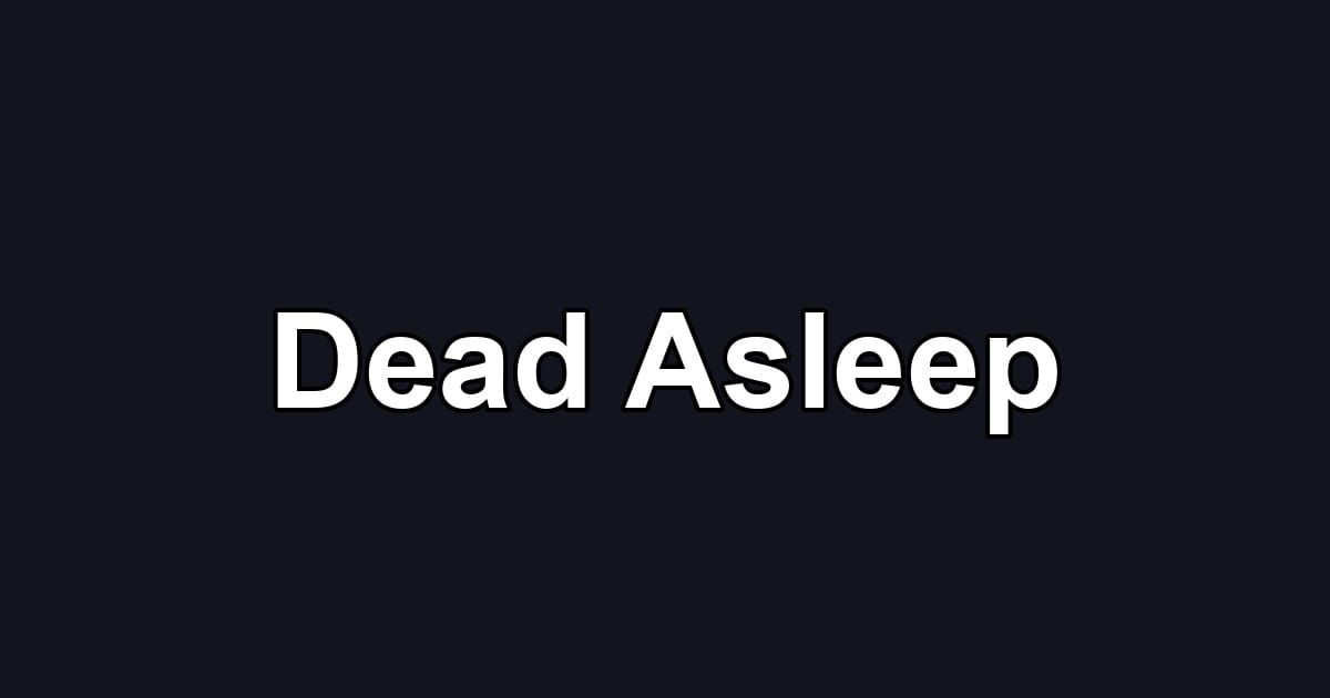 Dead Asleep