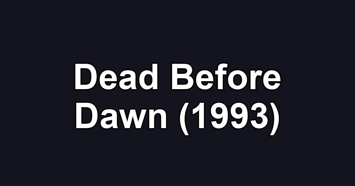 Dead Before Dawn (1993)