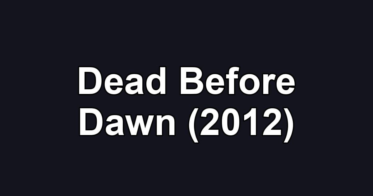 Dead Before Dawn (2012)