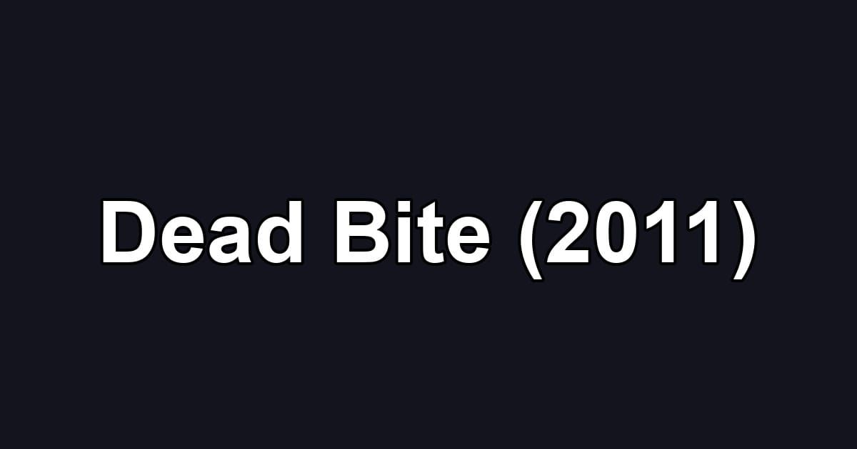 Dead Bite (2011)