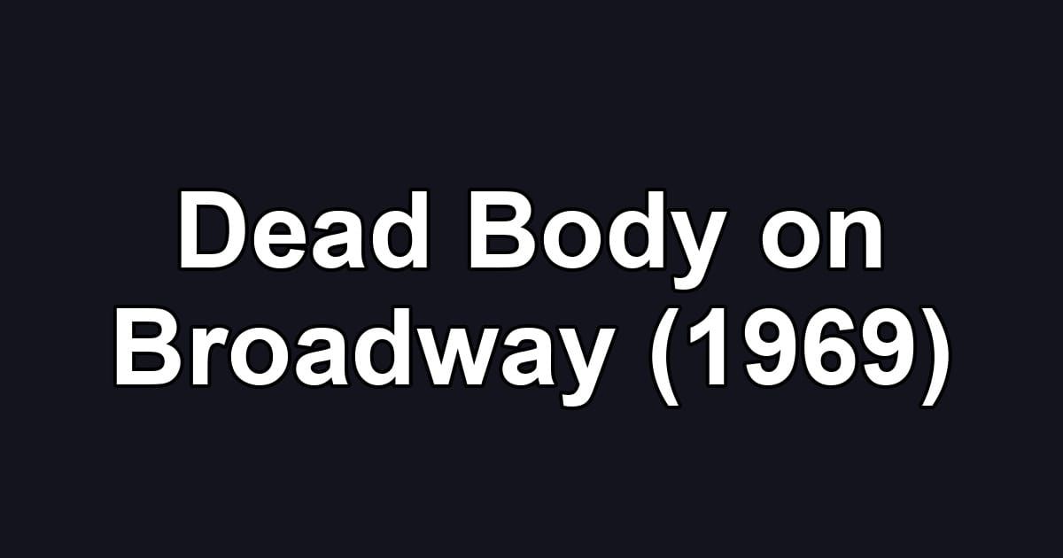 Dead Body on Broadway (1969)