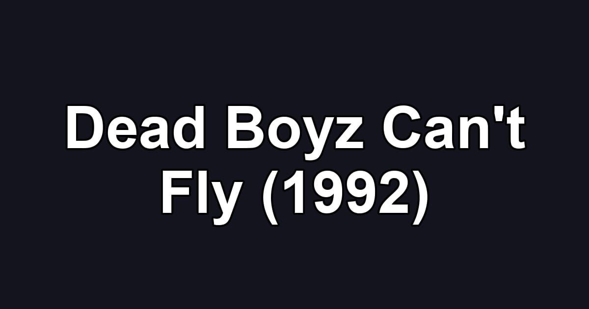 Dead Boyz Can't Fly (1992)