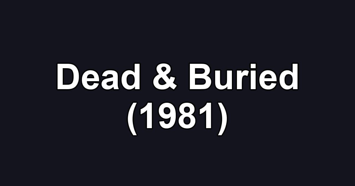 Dead & Buried (1981)