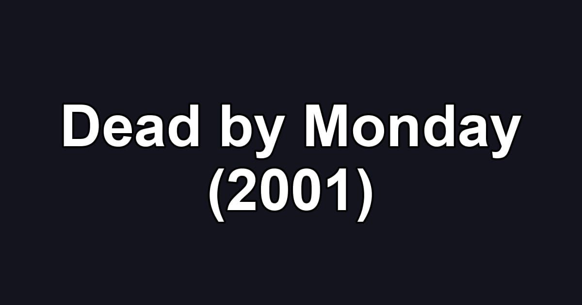 Dead by Monday (2001)