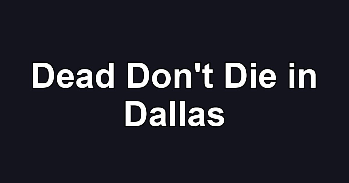 Dead Don't Die in Dallas