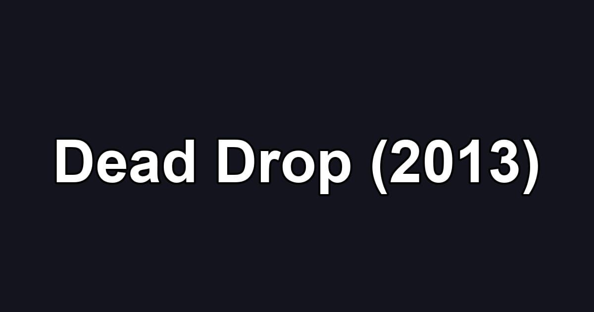 Dead Drop (2013)