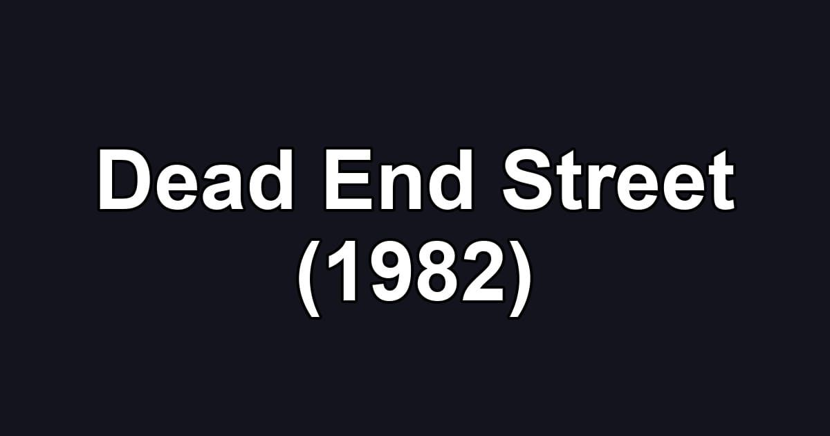 Dead End Street (1982)
