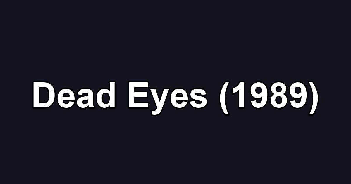 Dead Eyes (1989)