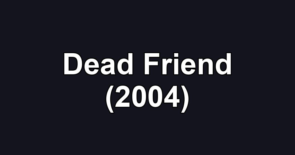 Dead Friend (2004)