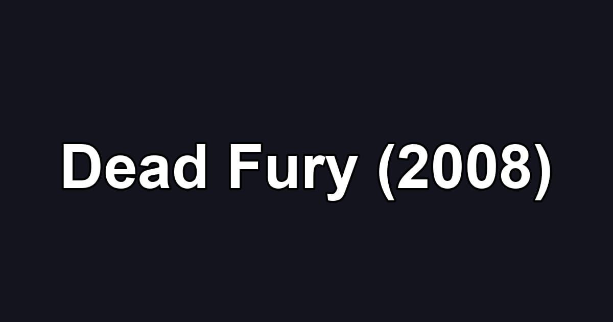 Dead Fury (2008)
