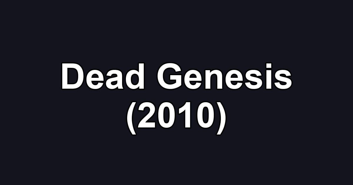 Dead Genesis (2010)