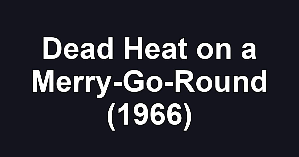 Dead Heat on a Merry-Go-Round (1966)