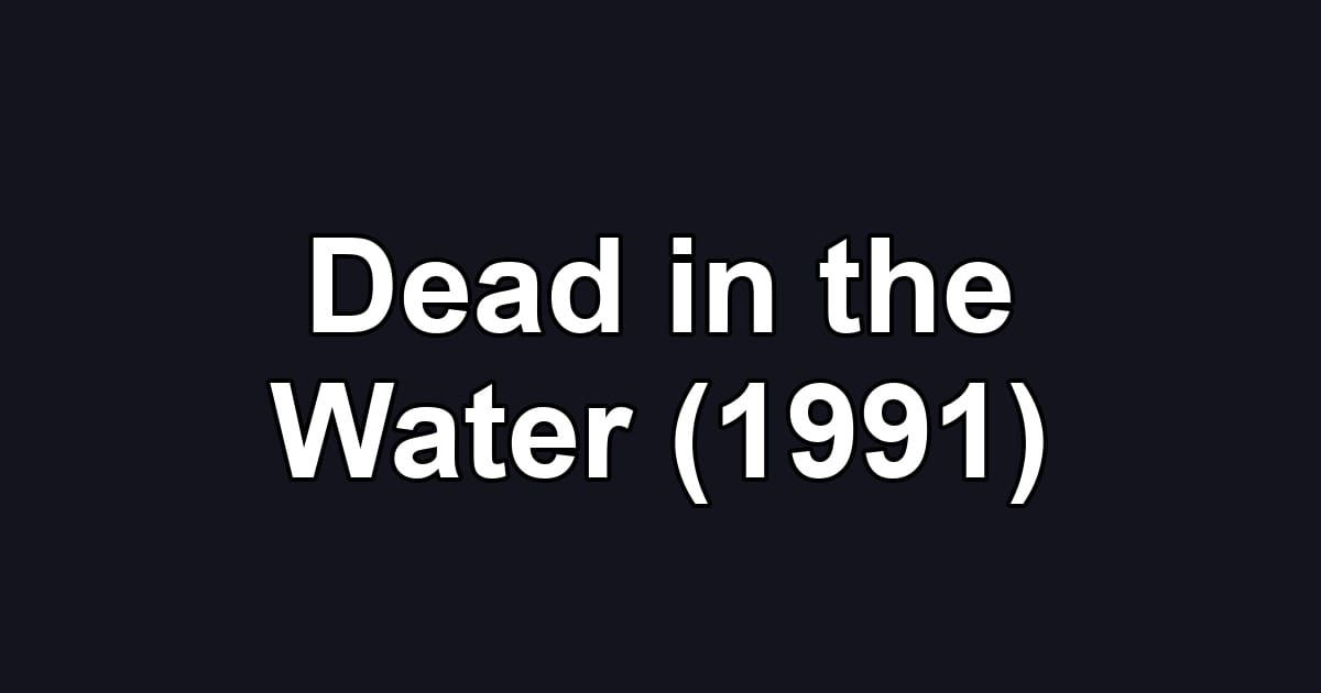 Dead in the Water (1991)