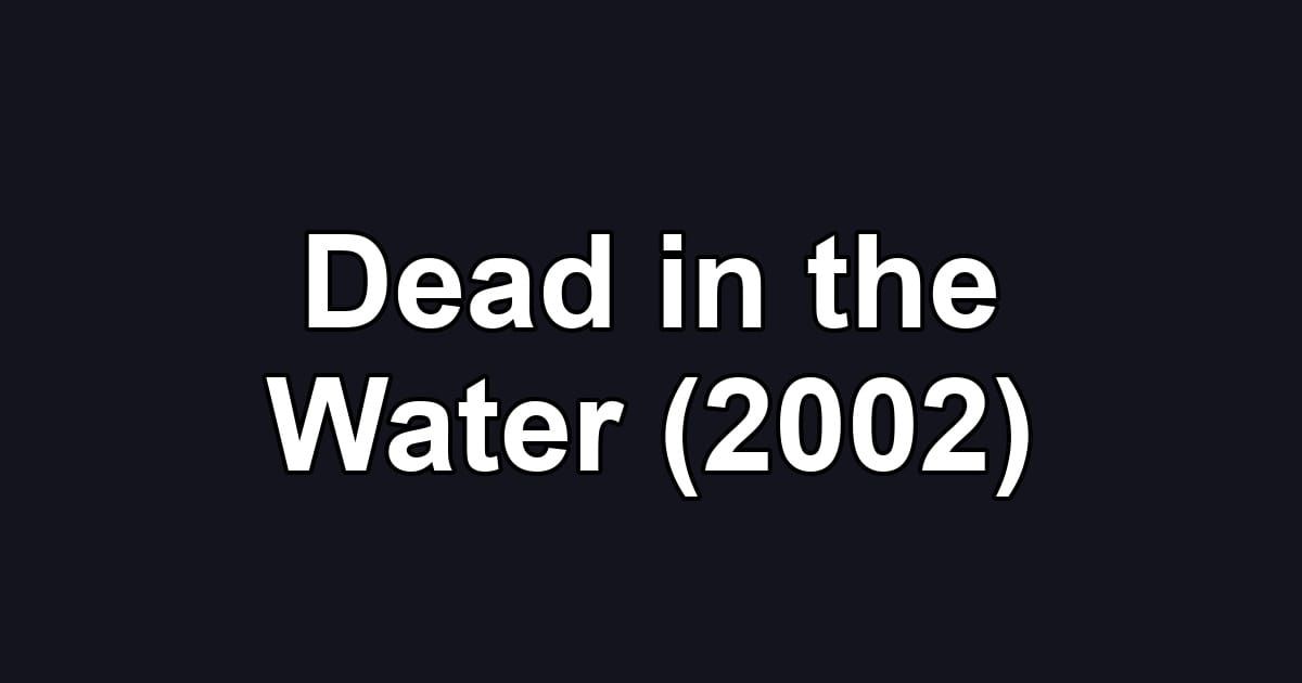 Dead in the Water (2002)