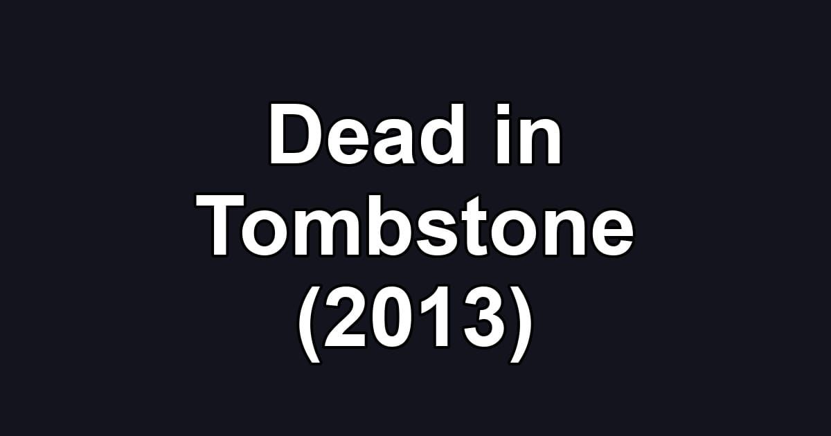 Dead in Tombstone (2013)