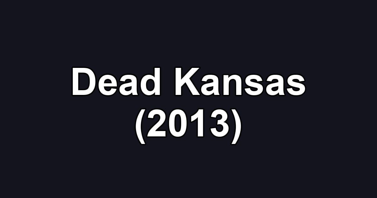 Dead Kansas (2013)