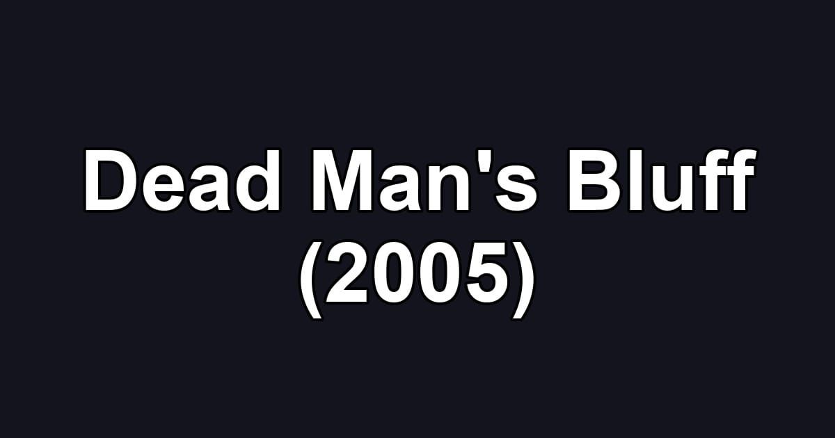 Dead Man's Bluff (2005)