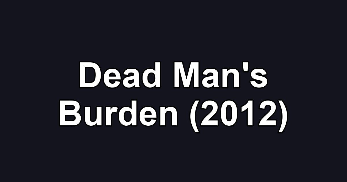 Dead Man's Burden (2012)