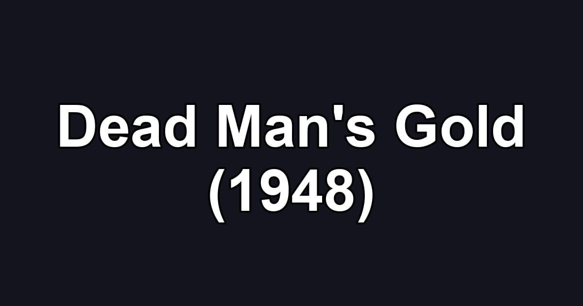 Dead Man's Gold (1948)