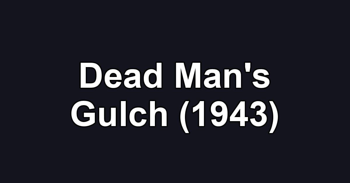 Dead Man's Gulch (1943)