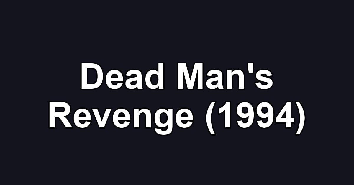 Dead Man's Revenge (1994)