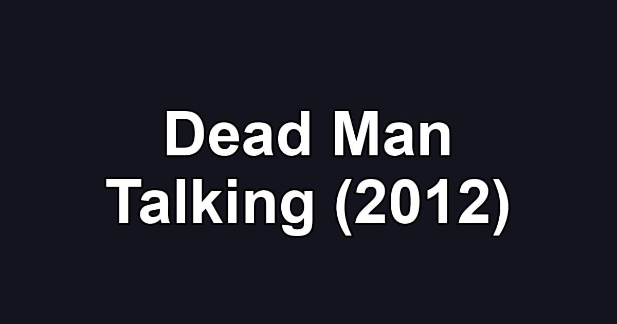 Dead Man Talking (2012)
