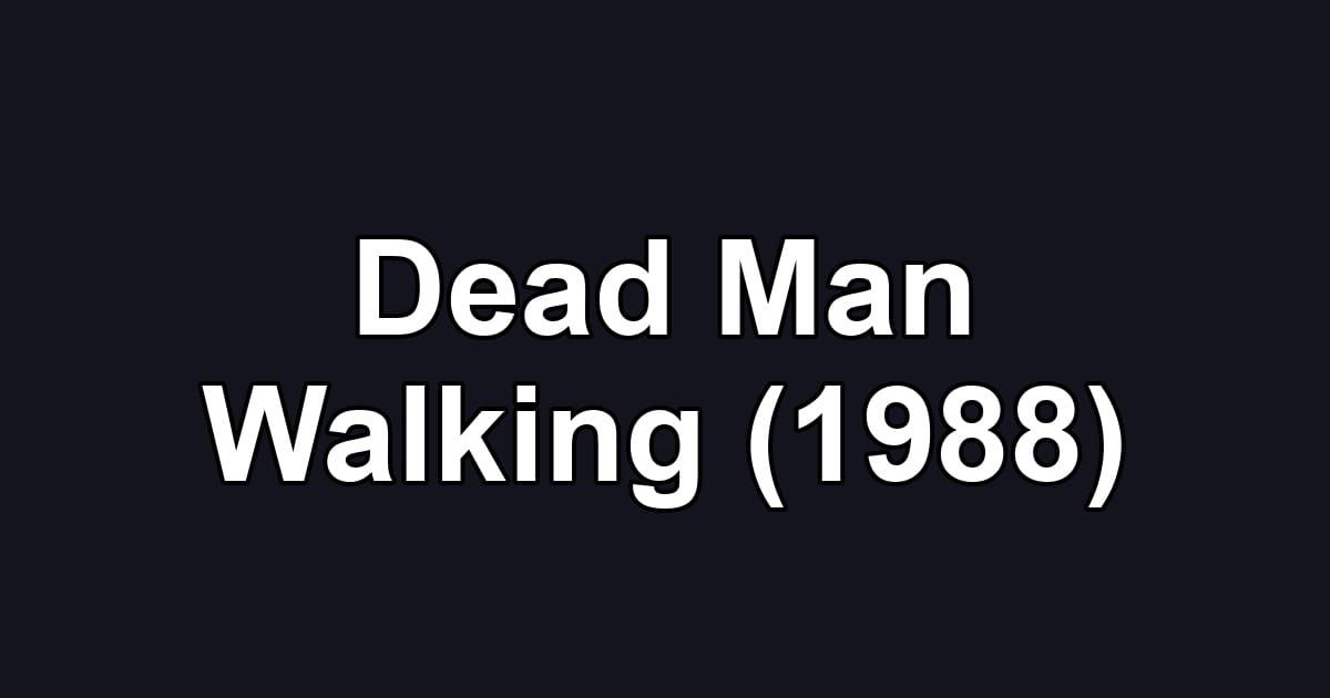 Dead Man Walking (1988)