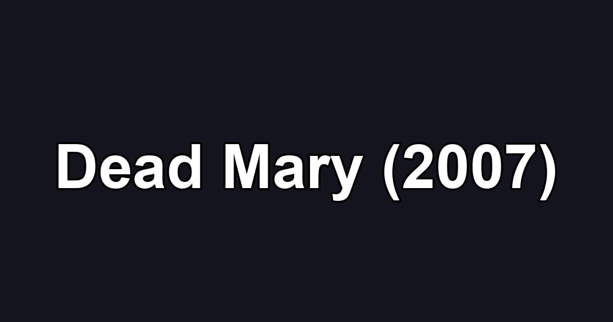 Dead Mary (2007)