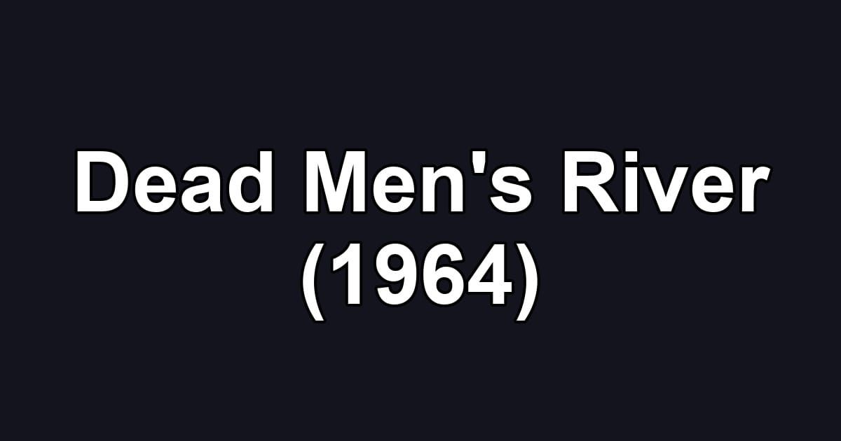 Dead Men's River (1964)
