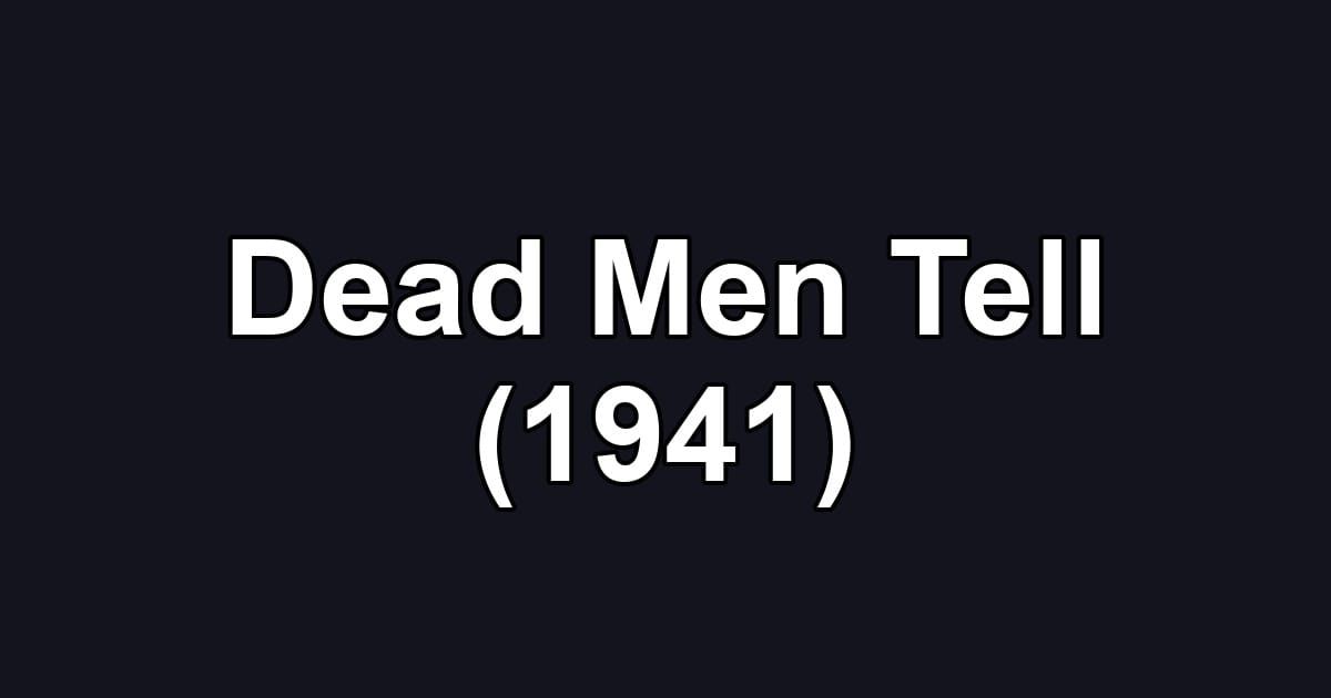 Dead Men Tell (1941)