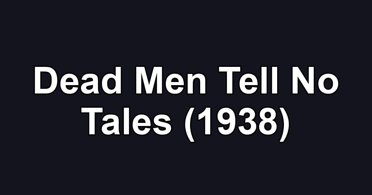 Dead Men Tell No Tales (1938)