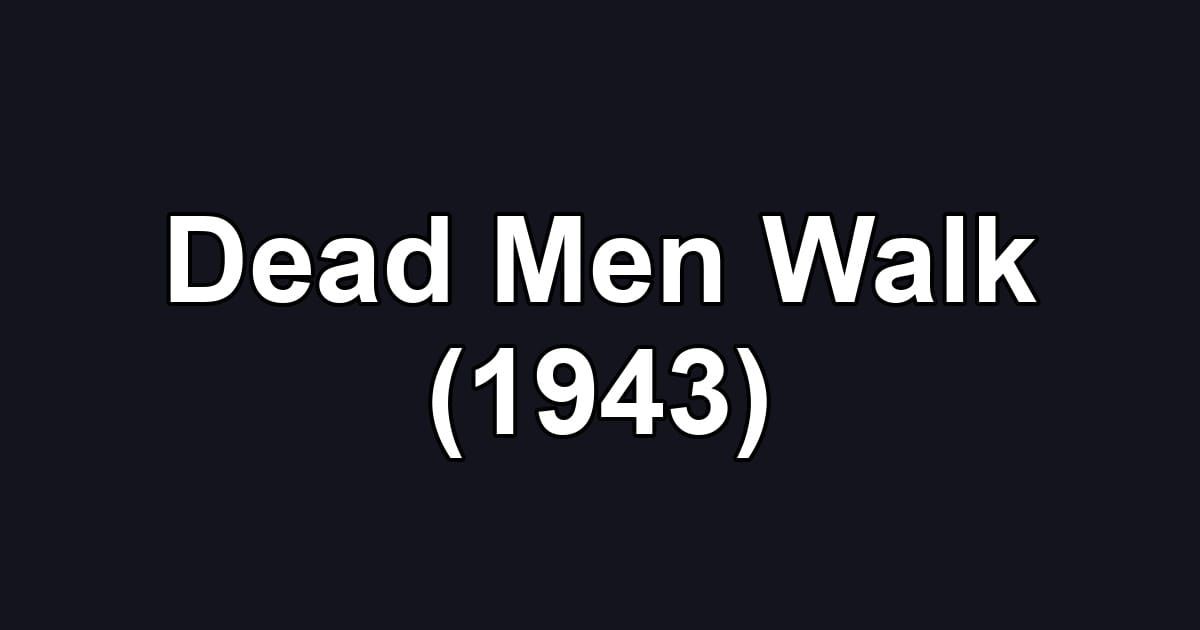 Dead Men Walk (1943)