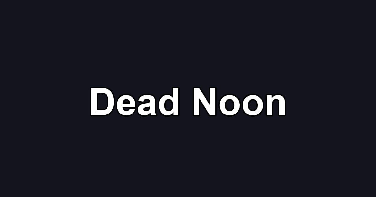 Dead Noon