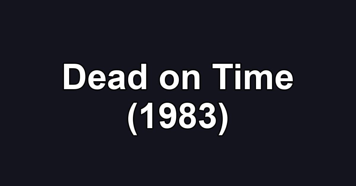 Dead on Time (1983)