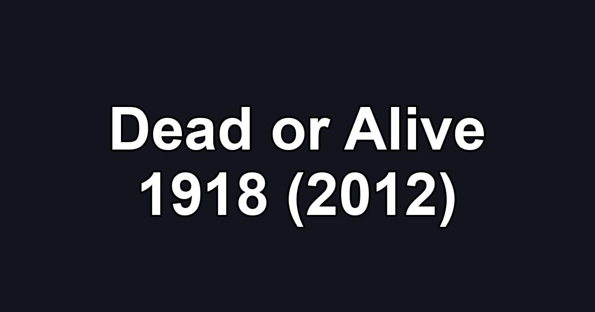 Dead or Alive 1918 (2012)