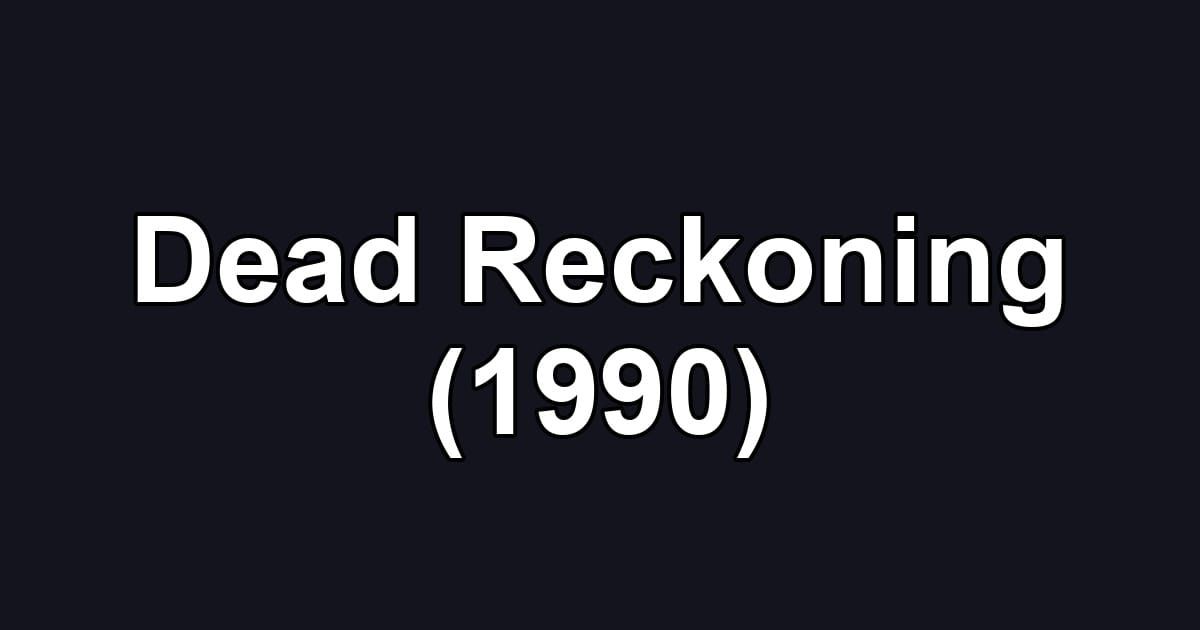 Dead Reckoning (1990)