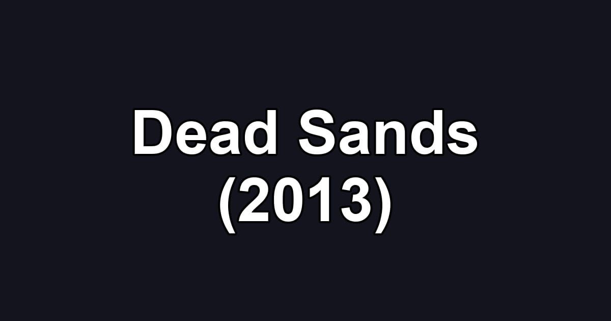 Dead Sands (2013)