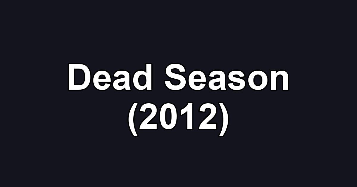 Dead Season (2012)