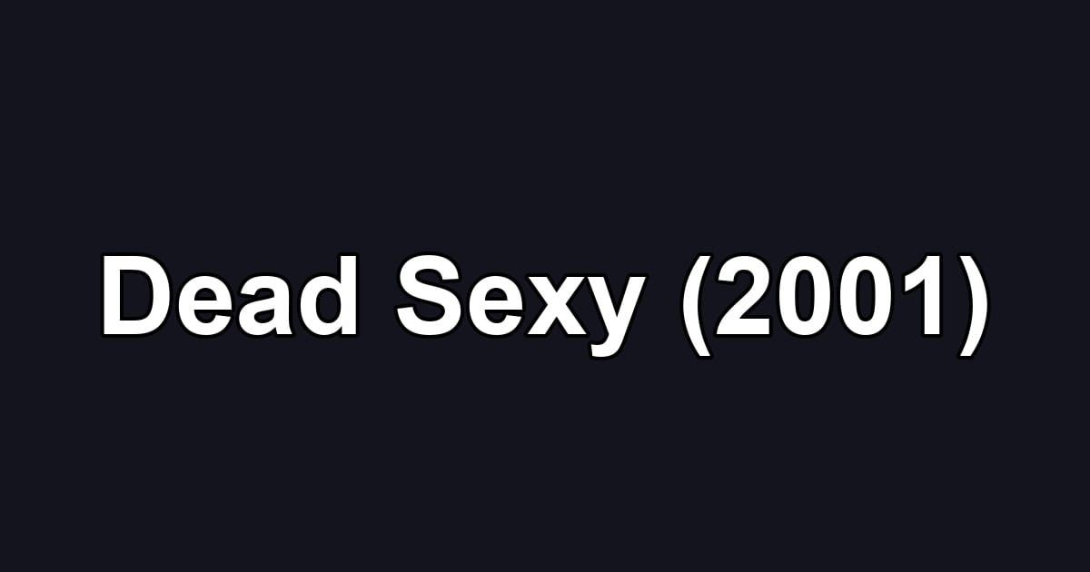 Dead Sexy (2001)