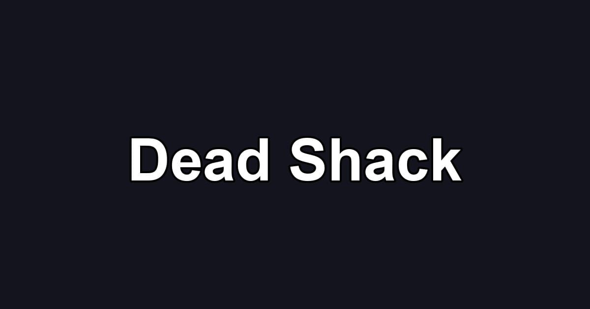Dead Shack