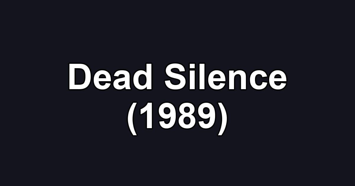 Dead Silence (1989)
