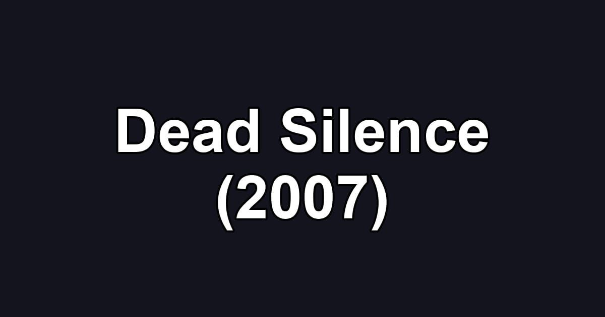Dead Silence (2007)