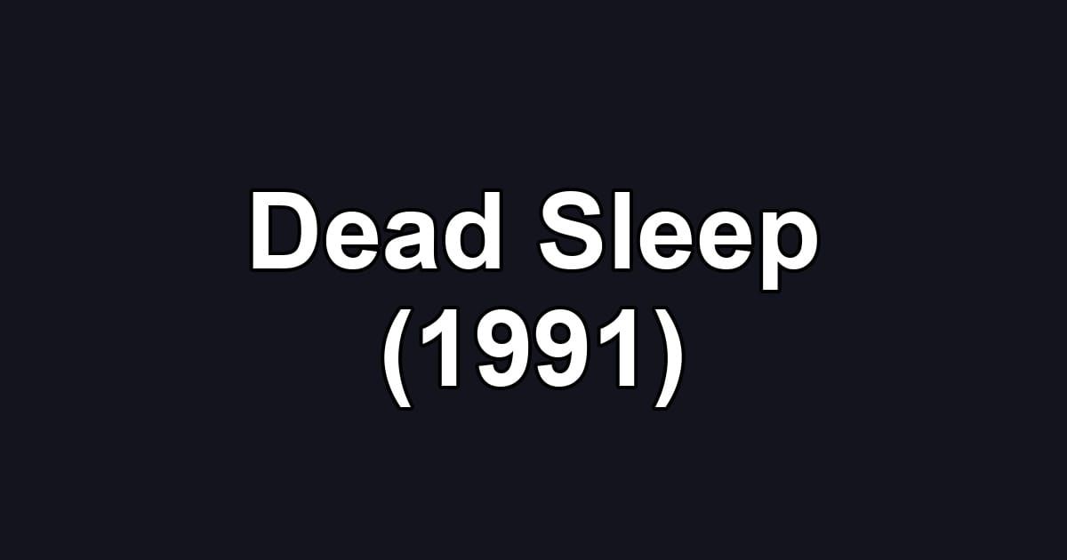 Dead Sleep (1991)
