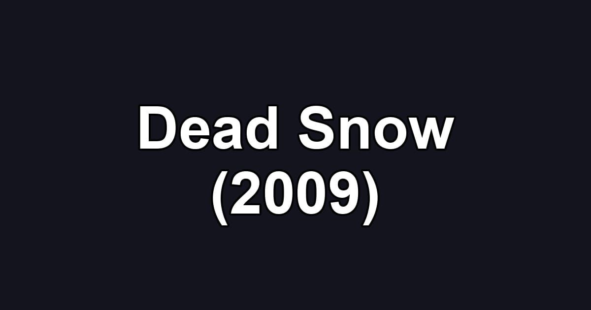 Dead Snow (2009)