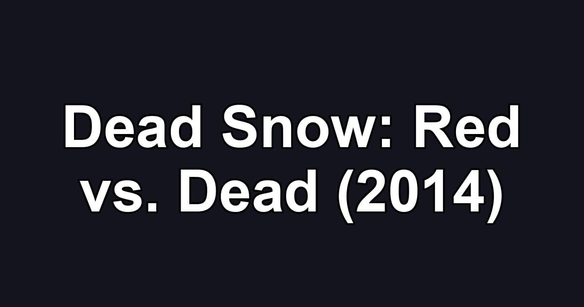 Dead Snow: Red vs. Dead (2014)