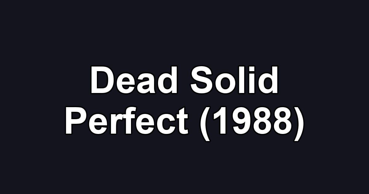 Dead Solid Perfect (1988)