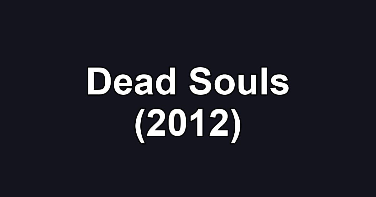 Dead Souls (2012)