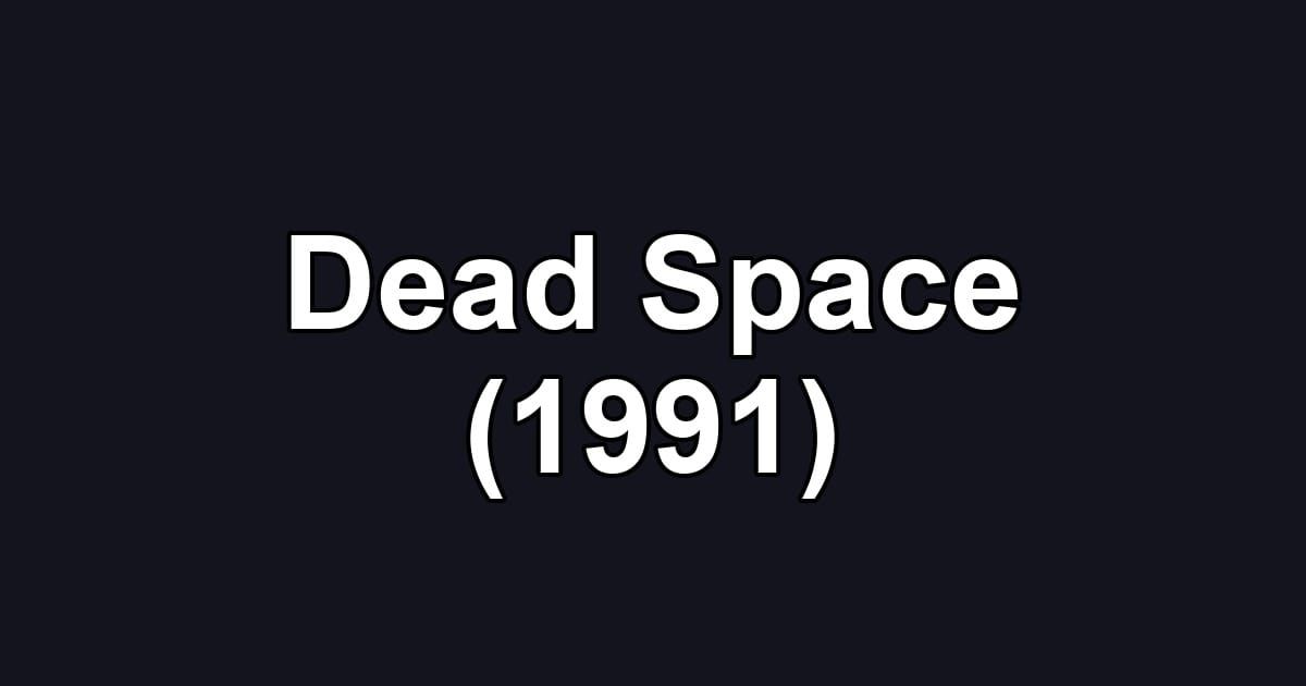 Dead Space (1991)