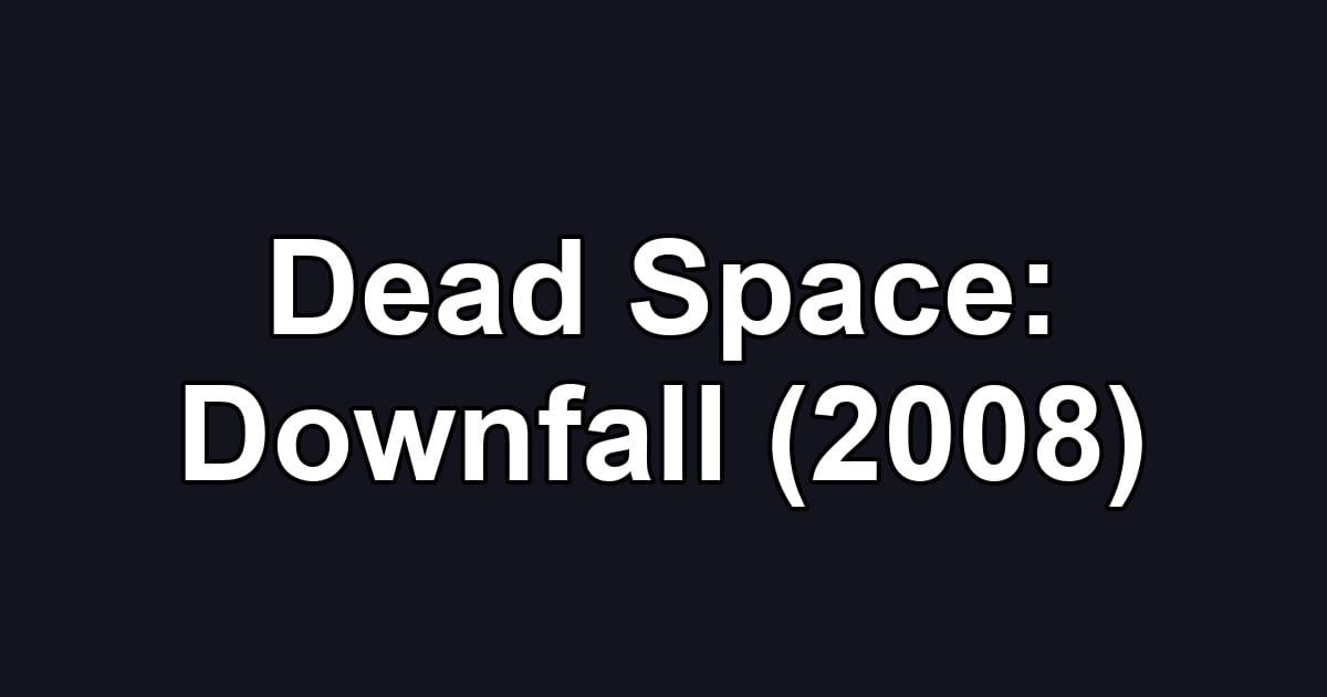 Dead Space: Downfall (2008)
