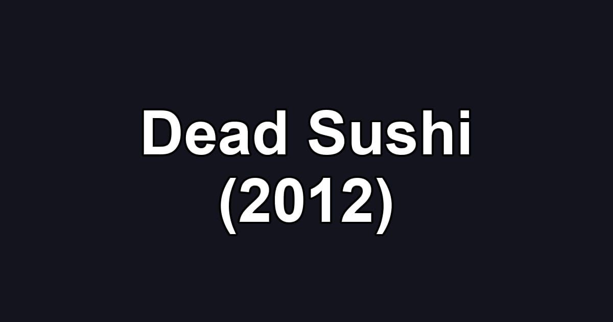 Dead Sushi (2012)